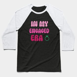 In my Engaged Era Baseball T-Shirt